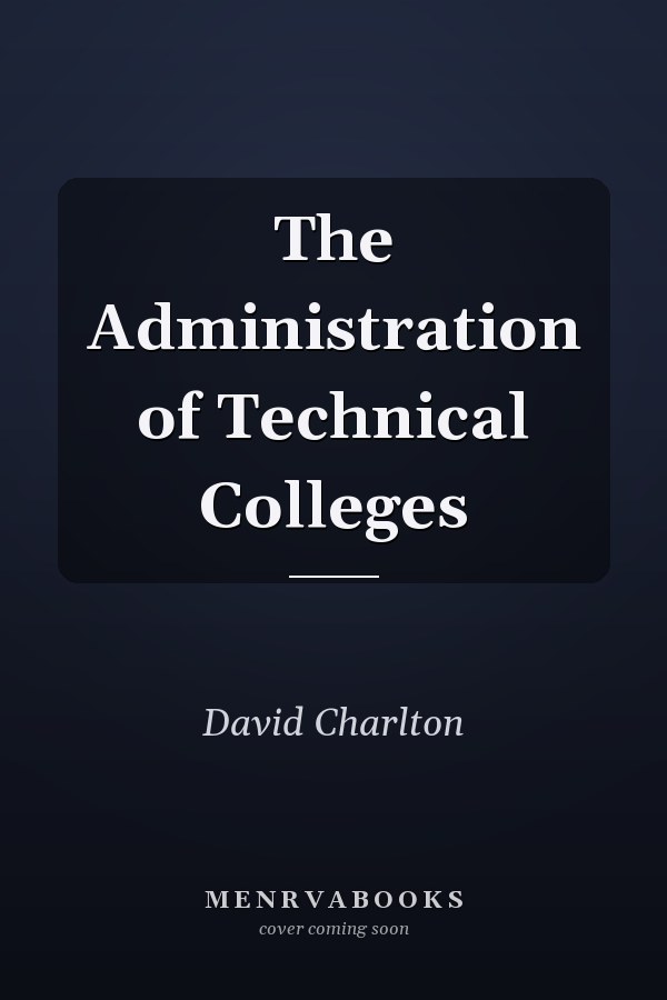 The Administration of Technical Colleges