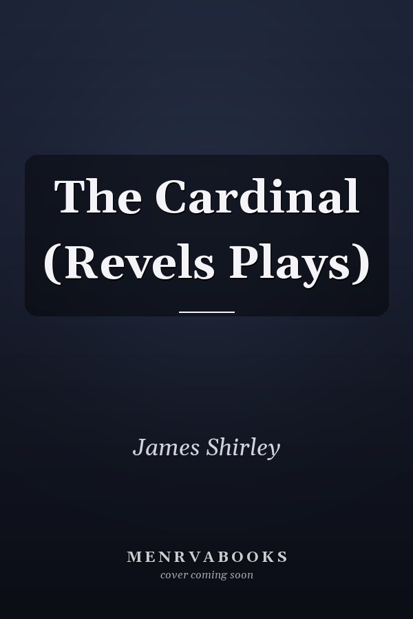 The Cardinal (Revels Plays)