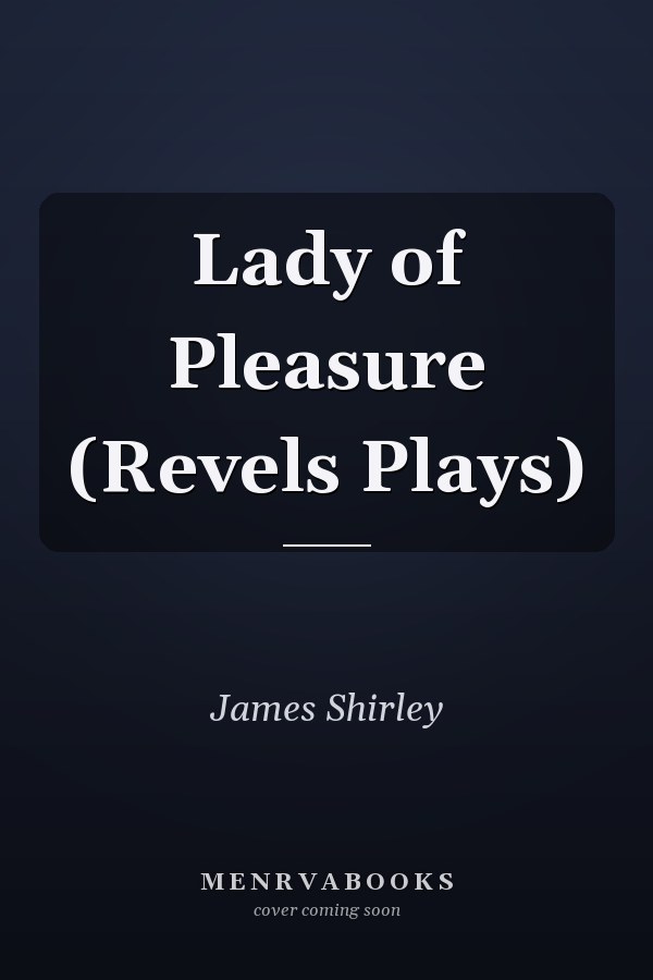 Lady of Pleasure (Revels Plays)