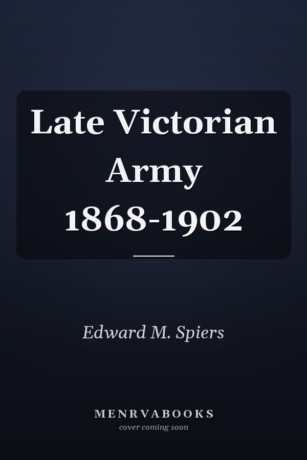 Late Victorian Army 1868-1902