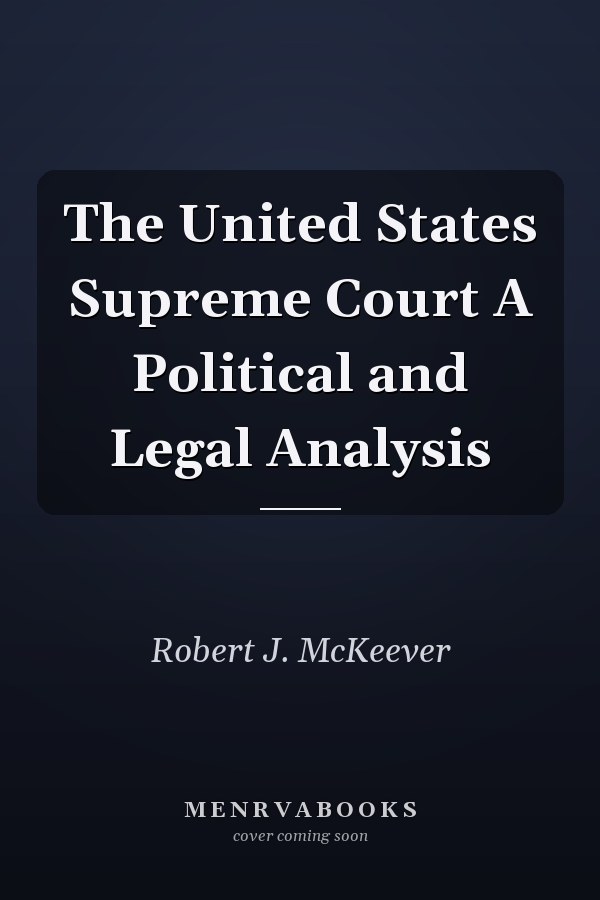 The United States Supreme Court A Political and Legal Analysis