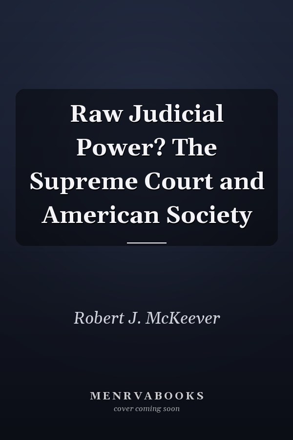 Raw Judicial Power? The Supreme Court and American Society