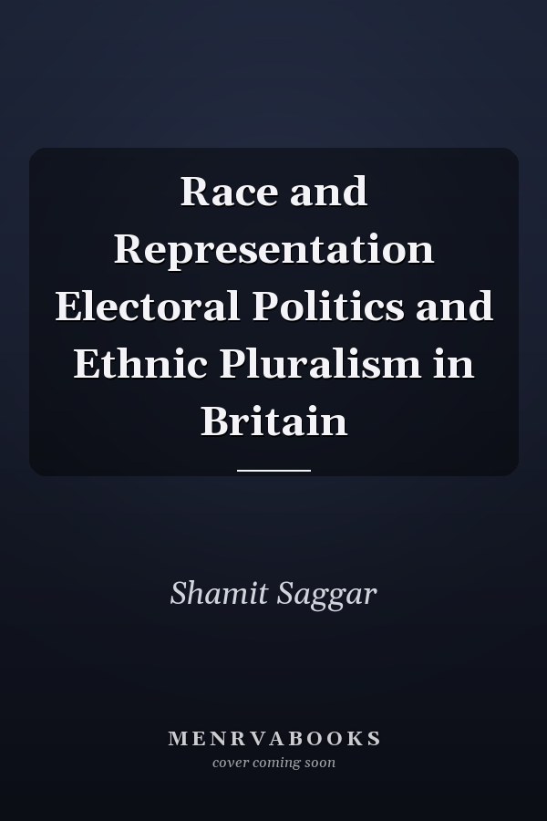Race and Representation Electoral Politics and Ethnic Pluralism in Britain