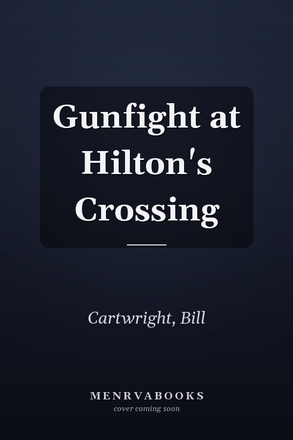 Gunfight at Hilton's Crossing
