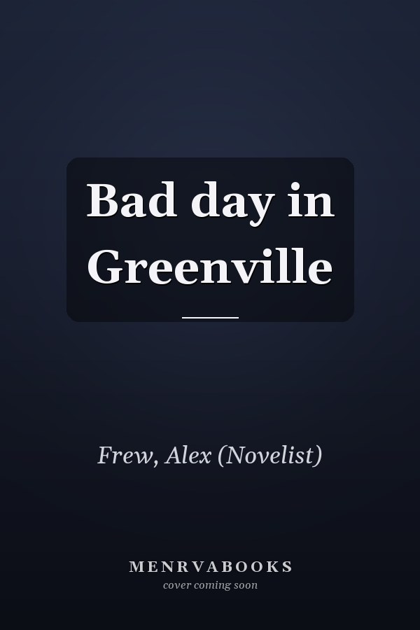 Bad day in Greenville
