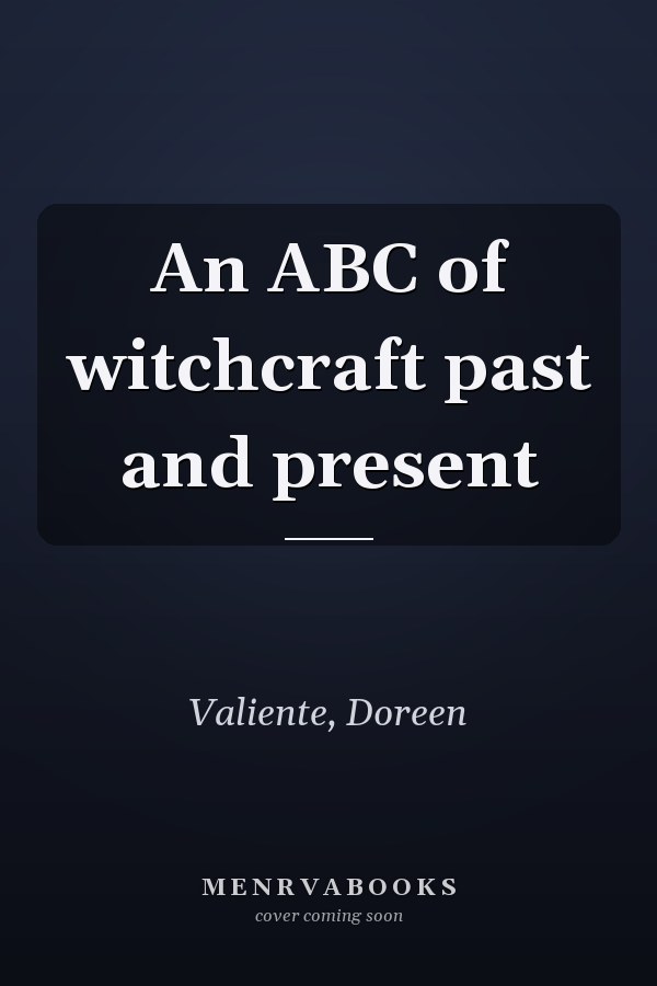 An ABC of witchcraft past and present