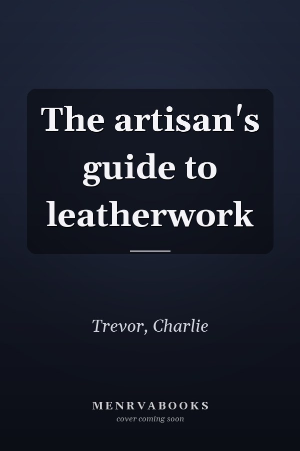 The artisan's guide to leatherwork