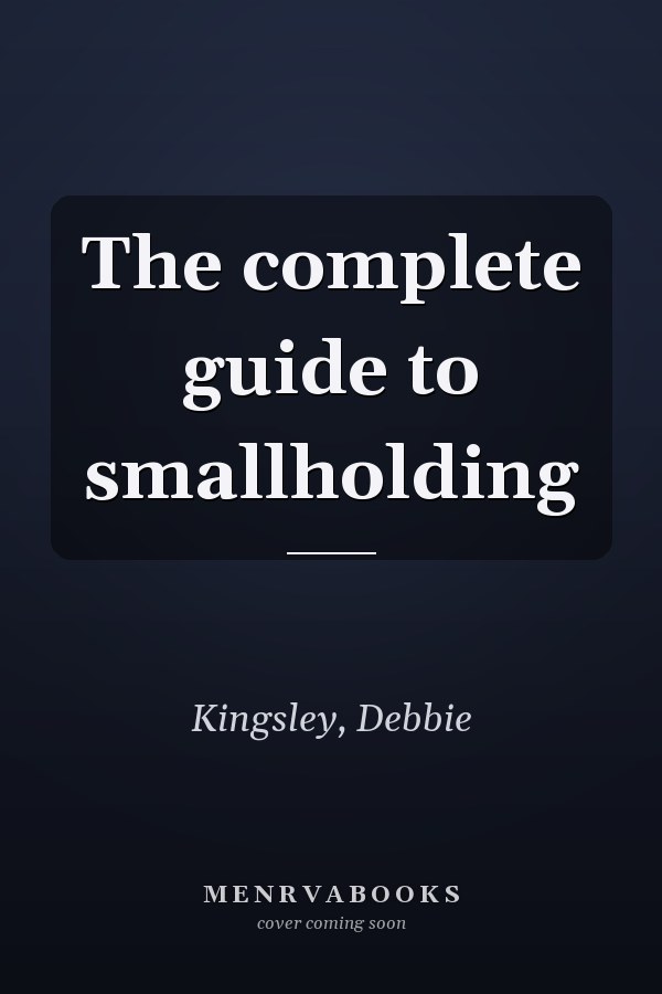 The complete guide to smallholding