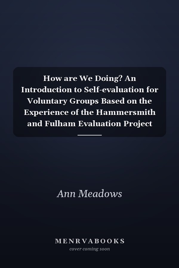 How are We Doing? An Introduction to Self-evaluation for Voluntary Groups Based on the Experience of the Hammersmith and Fulham Evaluation Project