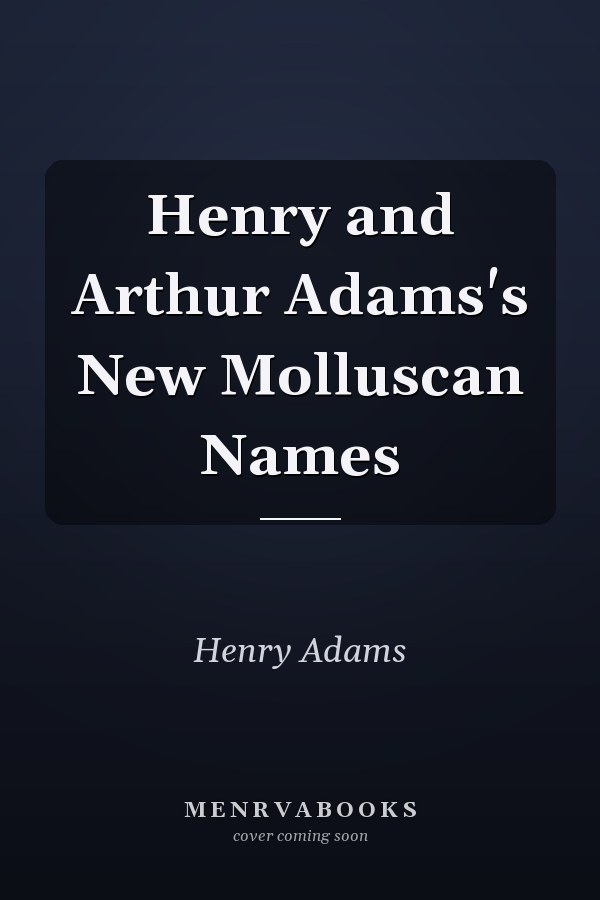 Henry and Arthur Adams's New Molluscan Names