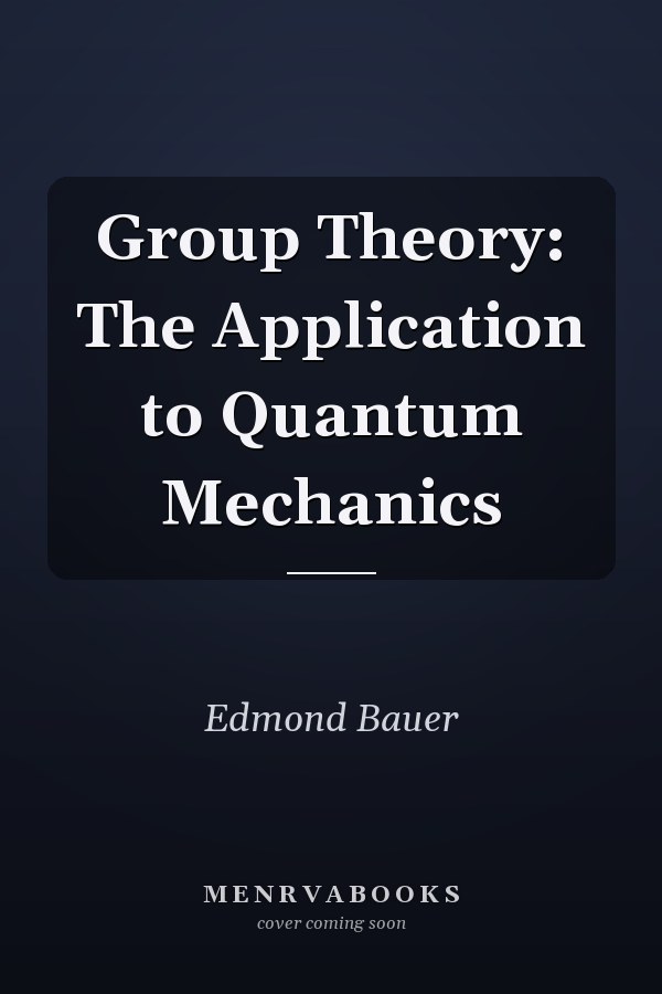 Group Theory: The Application to Quantum Mechanics