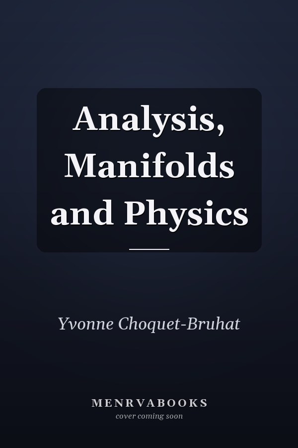 Analysis, Manifolds and Physics