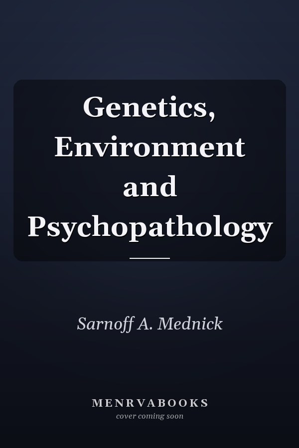 Genetics, Environment and Psychopathology