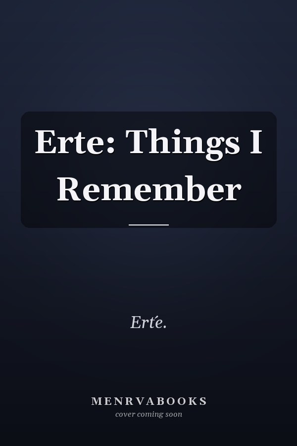 Erte: Things I Remember