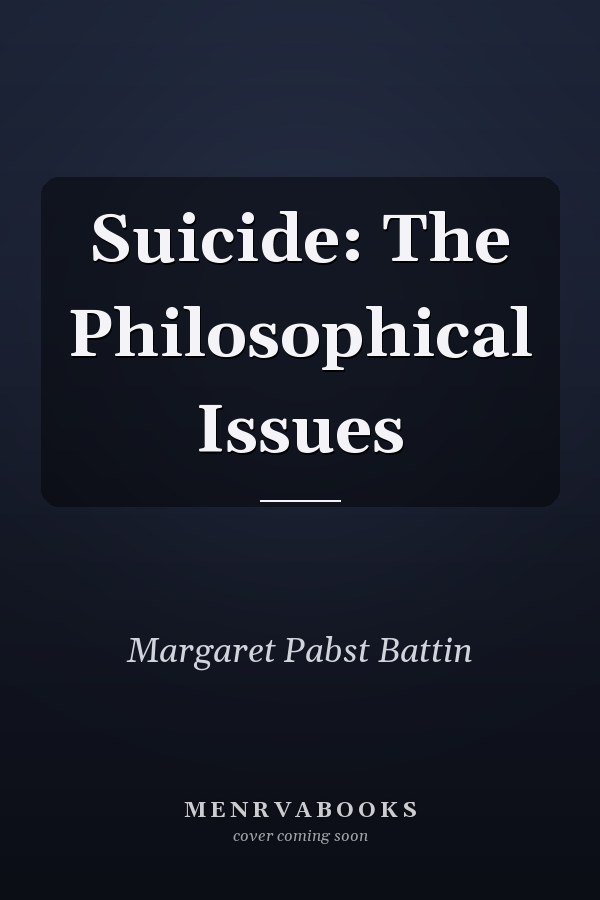 Suicide: The Philosophical Issues