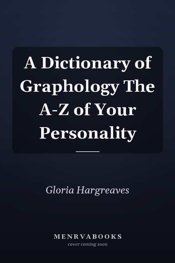 A Dictionary of Graphology The A-Z of Your Personality