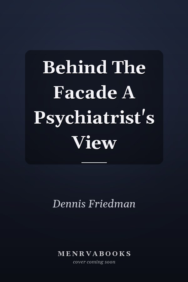 Behind The Facade A Psychiatrist's View
