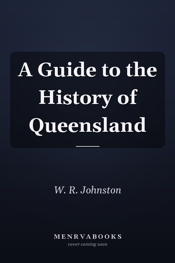 A Guide to the History of Queensland
