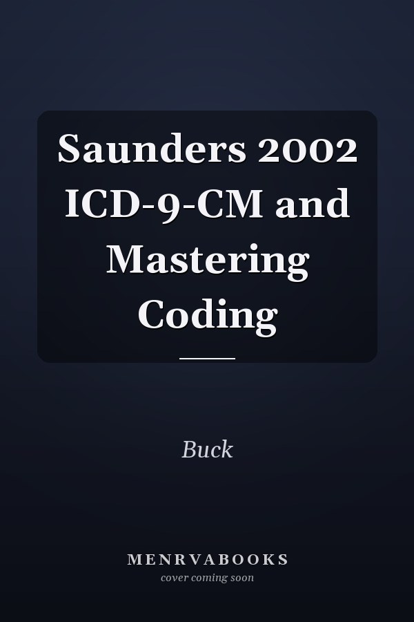 Saunders 2002 ICD-9-CM and Mastering Coding