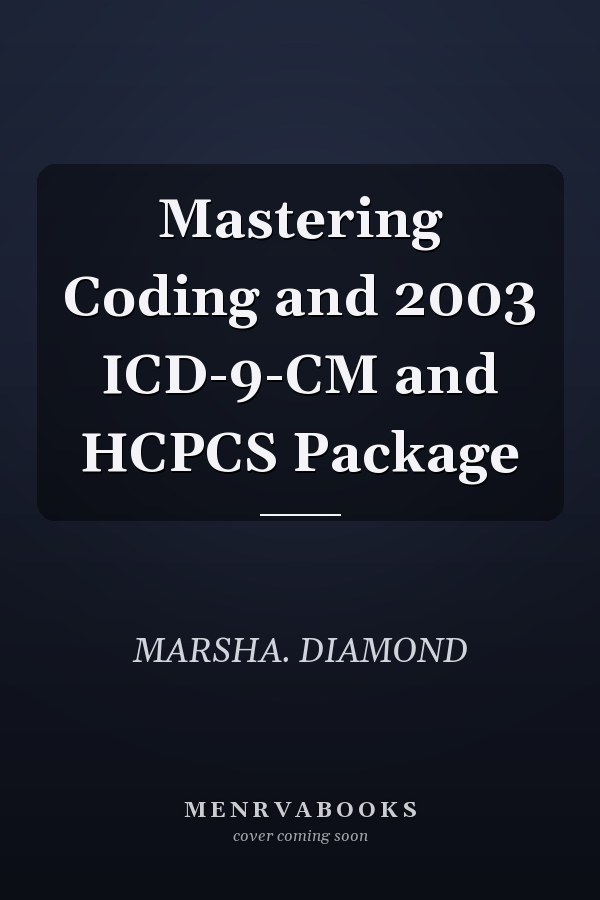 Mastering Coding and 2003 ICD-9-CM and HCPCS Package