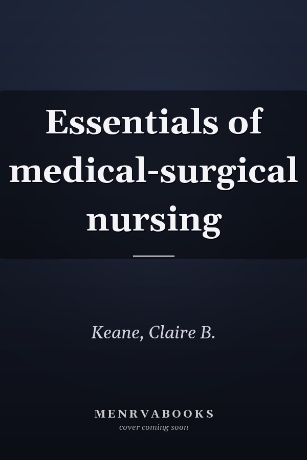 Essentials of medical-surgical nursing