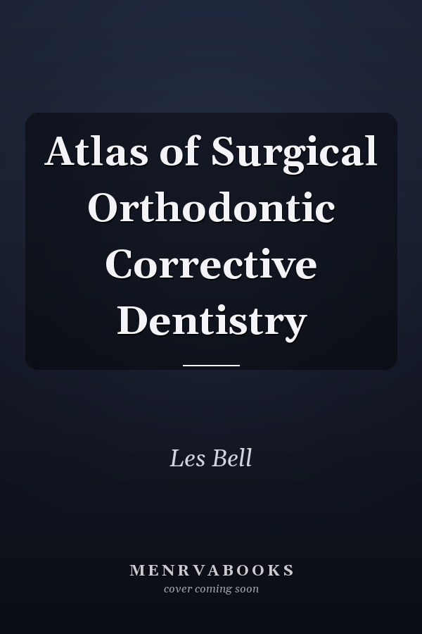 Atlas of Surgical Orthodontic Corrective Dentistry