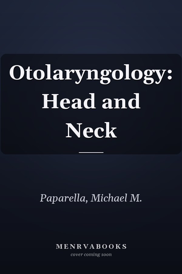 Otolaryngology: Head and Neck