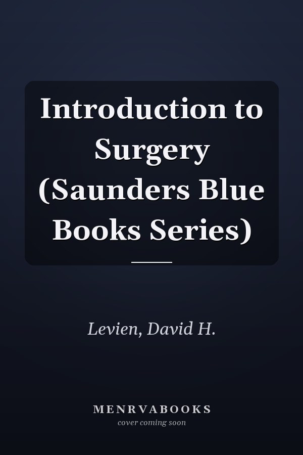 Introduction to Surgery (Saunders Blue Books Series)