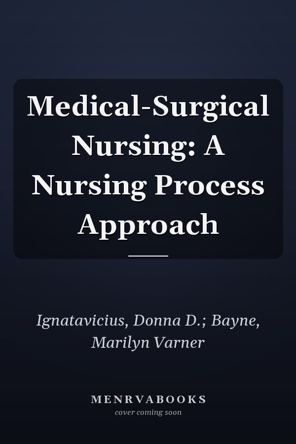 Medical-Surgical Nursing: A Nursing Process Approach
