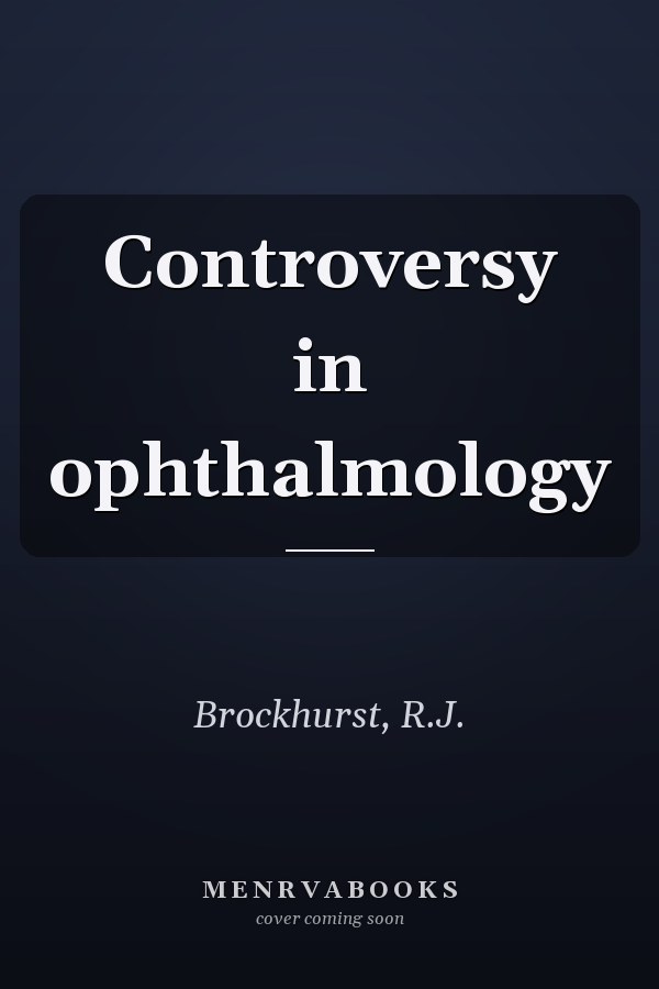 Controversy in ophthalmology