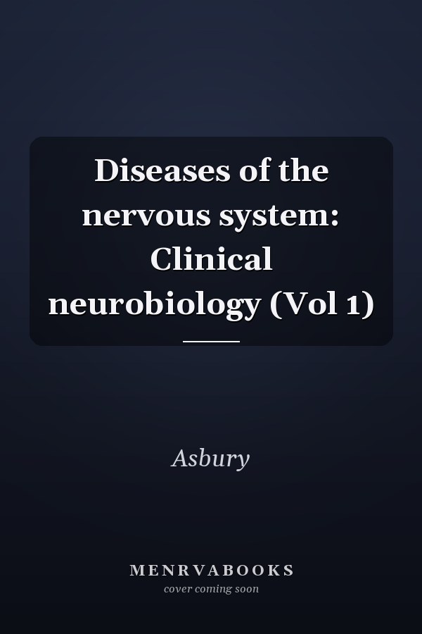 Diseases of the nervous system: Clinical neurobiology (Vol 1)