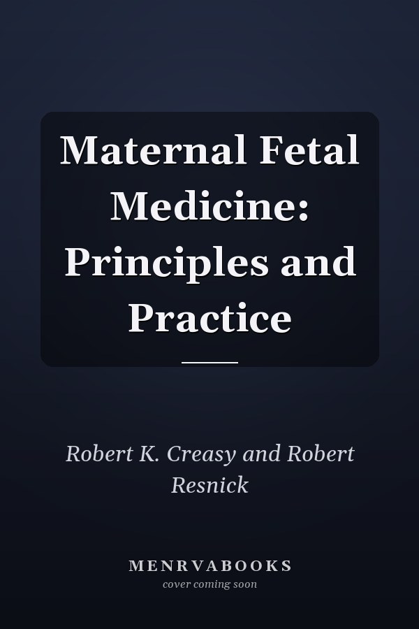 Maternal Fetal Medicine: Principles and Practice