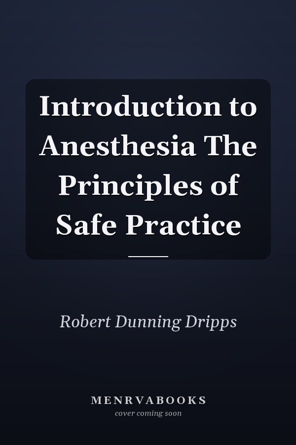 Introduction to Anesthesia The Principles of Safe Practice