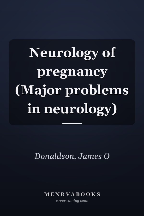 Neurology of pregnancy (Major problems in neurology)