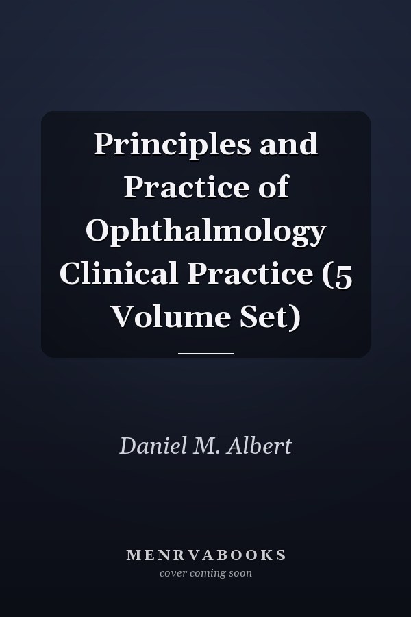 Principles and Practice of Ophthalmology Clinical Practice (5 Volume Set)