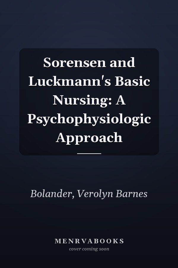 Sorensen and Luckmann's Basic Nursing: A Psychophysiologic Approach