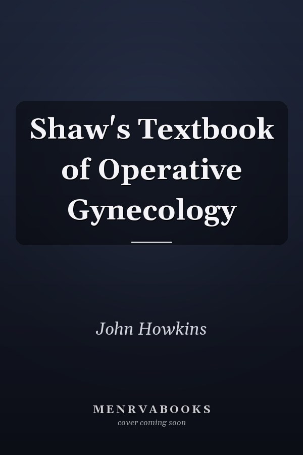 Shaw's Textbook of Operative Gynecology