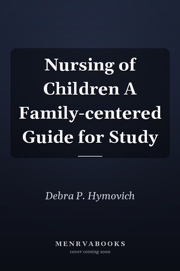 Nursing of Children A Family-centered Guide for Study