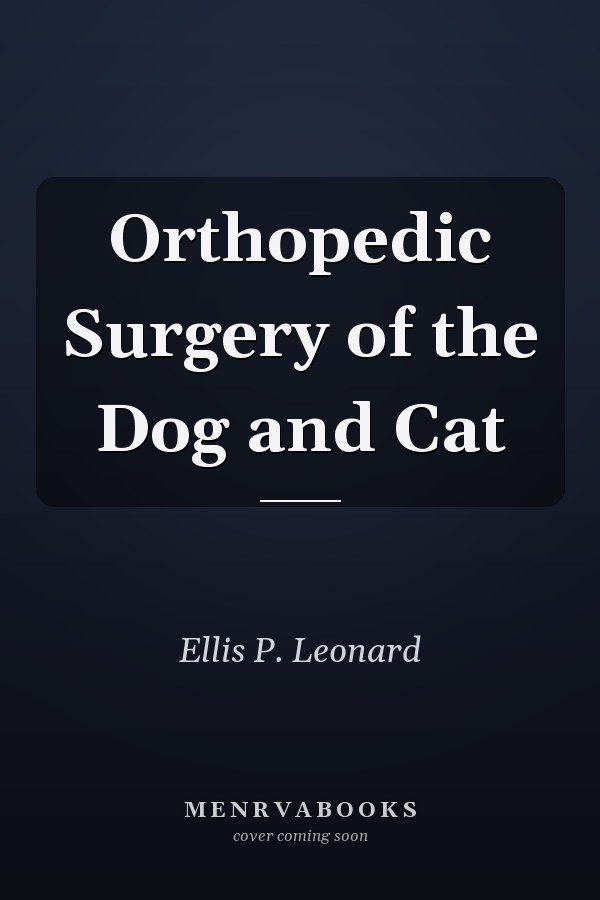 Orthopedic Surgery of the Dog and Cat