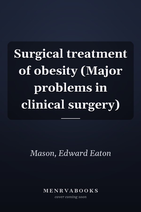 Surgical treatment of obesity (Major problems in clinical surgery)