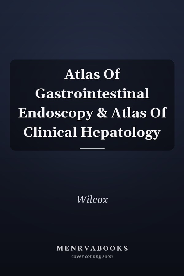 Atlas Of Gastrointestinal Endoscopy & Atlas Of Clinical Hepatology
