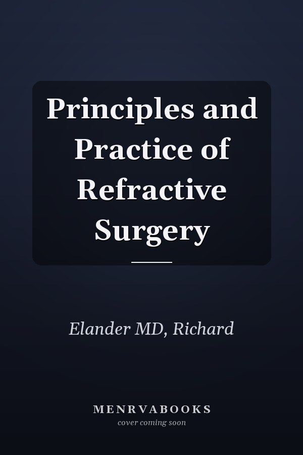 Principles and Practice of Refractive Surgery