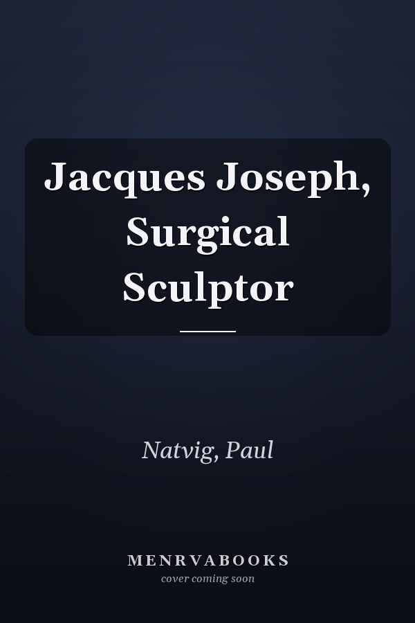 Jacques Joseph, Surgical Sculptor