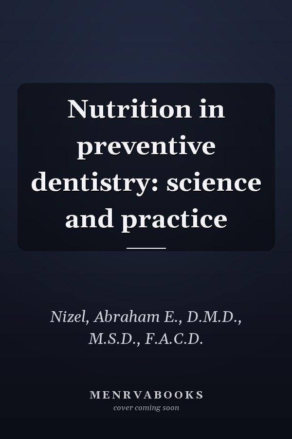Nutrition in preventive dentistry: science and practice