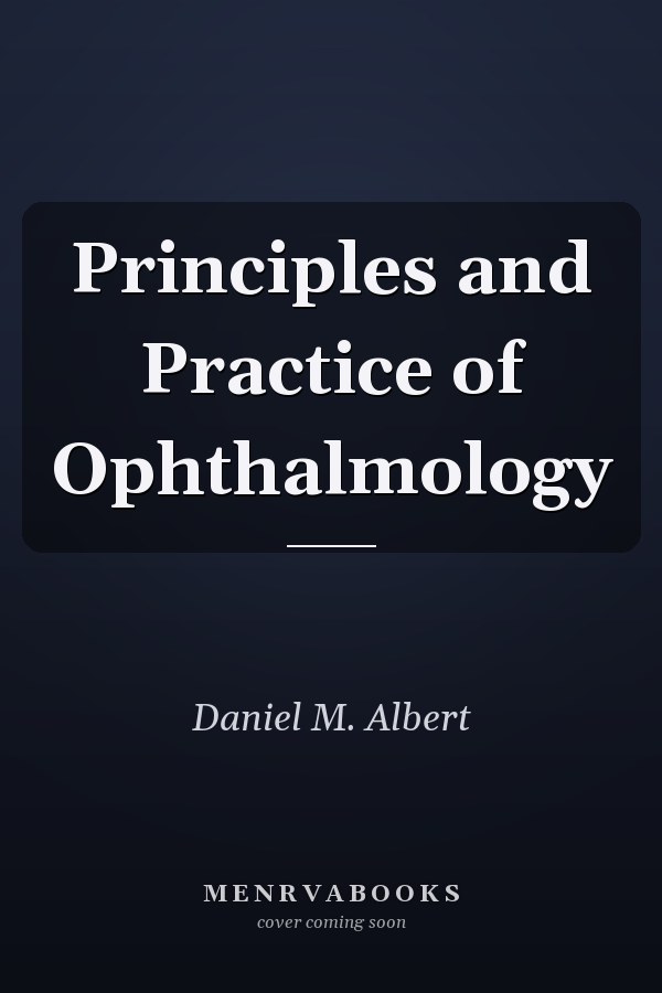 Principles and Practice of Ophthalmology