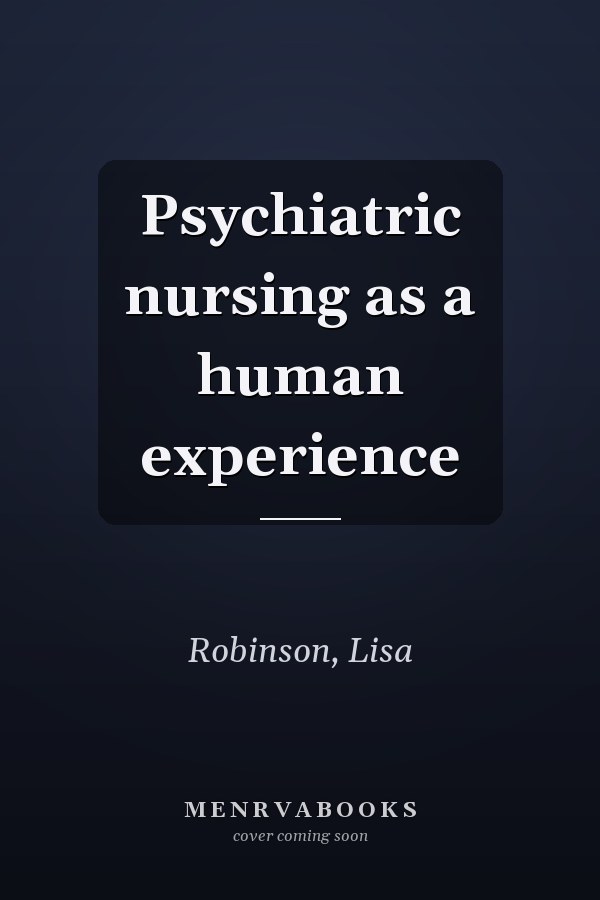 Psychiatric nursing as a human experience