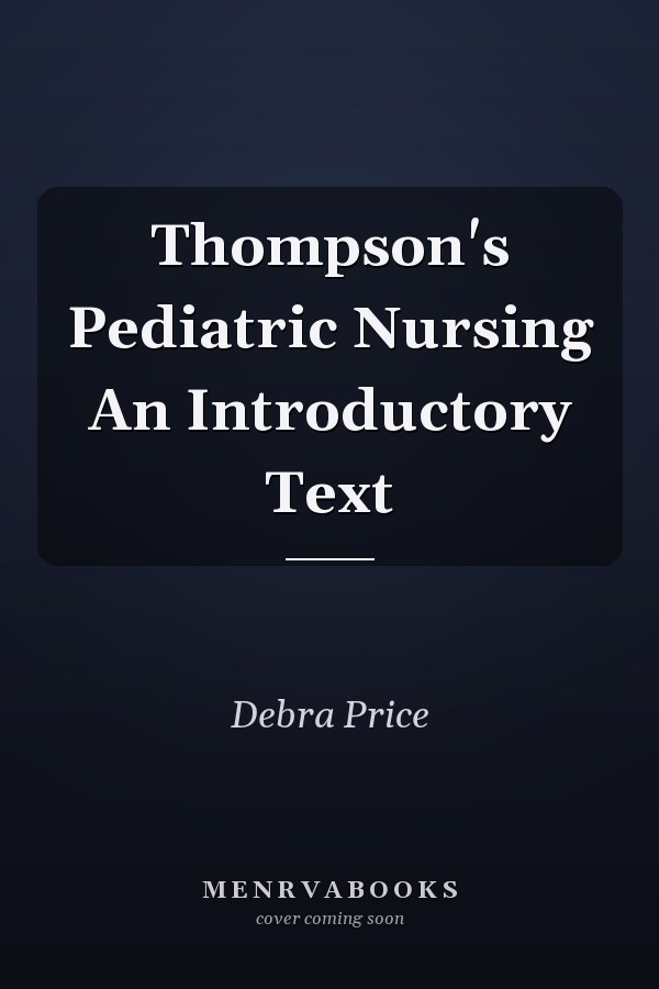 Thompson's Pediatric Nursing An Introductory Text