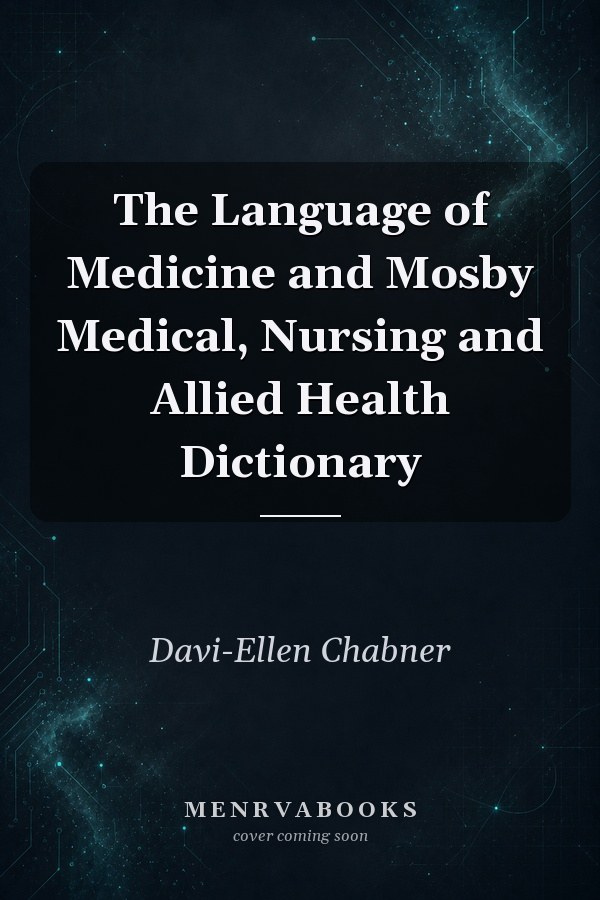 The Language of Medicine and Mosby Medical, Nursing and Allied Health Dictionary