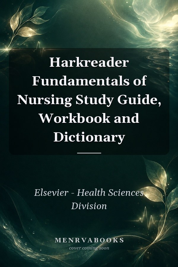 Harkreader Fundamentals of Nursing Study Guide, Workbook and Dictionary