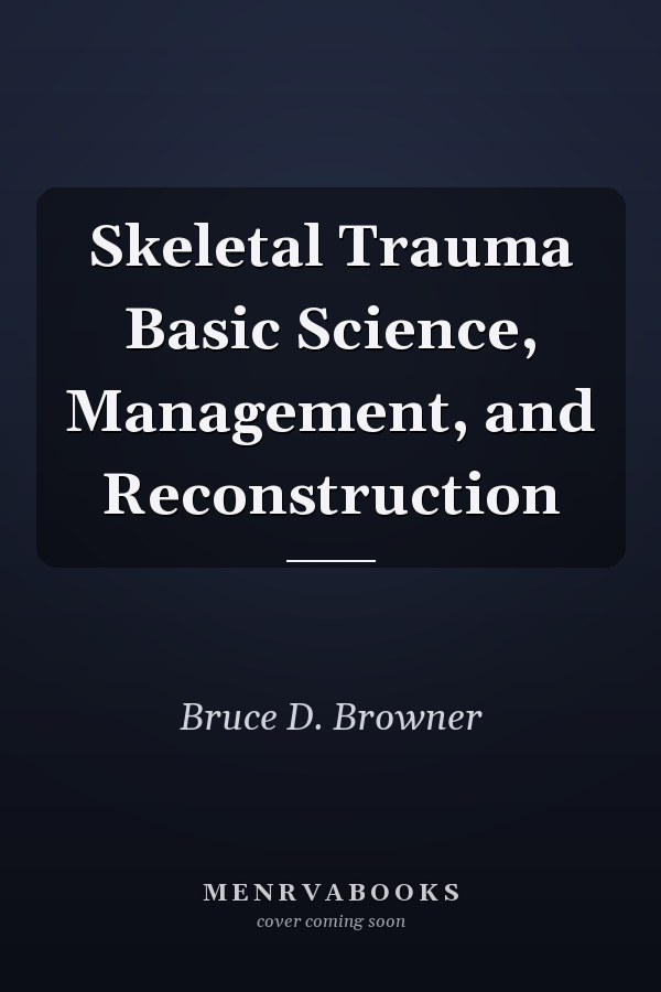 Skeletal Trauma Basic Science, Management, and Reconstruction